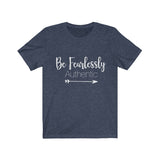 Be Fearlessly Authentic - Unisex Jersey Short Sleeve Tee - The Entrepreneur In Me Says - Motivation Inspiration Gift for Small Business Owner