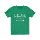 Be Fearlessly Authentic - Unisex Jersey Short Sleeve Tee - The Entrepreneur In Me Says - Motivation Inspiration Gift for Small Business Owner
