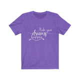 Make Your Dreams Happen - Unisex Jersey Short Sleeve Tee - The Entrepreneur In Me Says - Motivation Inspiration Gift for Small Business Owner