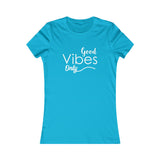 Good Vibes Only - Women's Favorite Fitted Tee - The Entrepreneur In Me Says - Small Business Gift