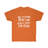 My Freedom Doesn't End Where Your Fear Begins - Unisex Ultra Cotton Tee