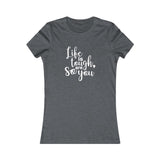 Life Is Tough So Are You - Women's Favorite Fitted Tee - The Entrepreneur In Me Says - Small Business Gift