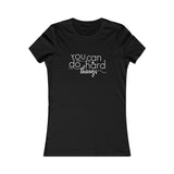 You Can Do Hard Things - Women's Favorite Fitted Tee - The Entrepreneur In Me Says - Small Business Gift