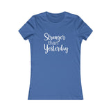 Stronger Than Yesterday - Women's Favorite Fitted Tee - The Entrepreneur In Me Says - Small Business Gift
