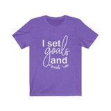 I Set Goals and Crush em  - Unisex Jersey Short Sleeve Tee - The Entrepreneur In Me Says - Motivation Inspiration Gift for Small Business Owner