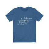 Make Your Dreams Happen - Unisex Jersey Short Sleeve Tee - The Entrepreneur In Me Says - Motivation Inspiration Gift for Small Business Owner