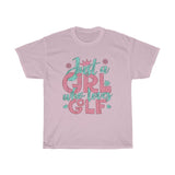 Just A Girl Who Loves Golf - Unisex Heavy Cotton Tee - Gift Idea for Golf Instructor Golf Course Club House Small Business Entrepreneur