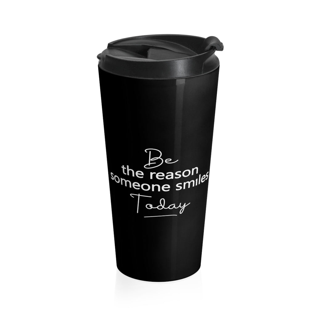 Be The Reason Someone Smiles Today - Stainless Steel Travel Mug - The Entrepreneur In Me Says Gift - Small Business Owner Present