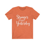 Stronger Than Yesterday  - Unisex Jersey Short Sleeve Tee - The Entrepreneur In Me Says - Motivation Inspiration Gift for Small Business Owner