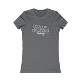 You Can Do Hard Things - Women's Favorite Fitted Tee - The Entrepreneur In Me Says - Small Business Gift
