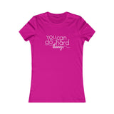 You Can Do Hard Things - Women's Favorite Fitted Tee - The Entrepreneur In Me Says - Small Business Gift