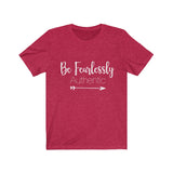 Be Fearlessly Authentic - Unisex Jersey Short Sleeve Tee - The Entrepreneur In Me Says - Motivation Inspiration Gift for Small Business Owner
