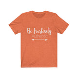 Be Fearlessly Authentic - Unisex Jersey Short Sleeve Tee - The Entrepreneur In Me Says - Motivation Inspiration Gift for Small Business Owner