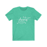 Make Your Dreams Happen - Unisex Jersey Short Sleeve Tee - The Entrepreneur In Me Says - Motivation Inspiration Gift for Small Business Owner