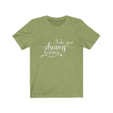 Make Your Dreams Happen - Unisex Jersey Short Sleeve Tee - The Entrepreneur In Me Says - Motivation Inspiration Gift for Small Business Owner