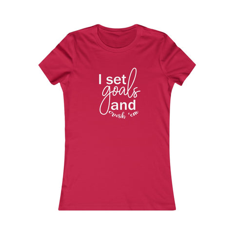 I Set Goals and Crush Em - Women's Favorite Fitted Tee - The Entrepreneur In Me Says - Small Business Gift