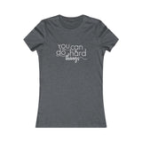You Can Do Hard Things - Women's Favorite Fitted Tee - The Entrepreneur In Me Says - Small Business Gift