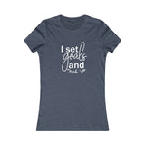 I Set Goals and Crush Em - Women's Favorite Fitted Tee - The Entrepreneur In Me Says - Small Business Gift