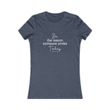 Be the Reason Someone Smiles Today - Women's Favorite Fitted Tee - The Entrepreneur In Me Says - Small Business Gift