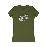 Good Vibes Only - Women's Favorite Fitted Tee - The Entrepreneur In Me Says - Small Business Gift