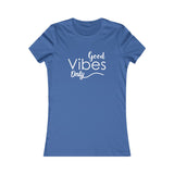 Good Vibes Only - Women's Favorite Fitted Tee - The Entrepreneur In Me Says - Small Business Gift