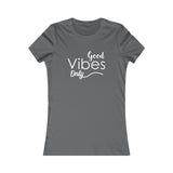 Good Vibes Only - Women's Favorite Fitted Tee - The Entrepreneur In Me Says - Small Business Gift