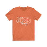 You Can Do Hard Things - Unisex Jersey Short Sleeve Tee - The Entrepreneur In Me Says - Motivation Inspiration Gift for Small Business Owner