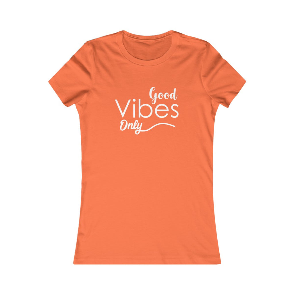 Good Vibes Only - Women's Favorite Fitted Tee - The Entrepreneur In Me Says - Small Business Gift
