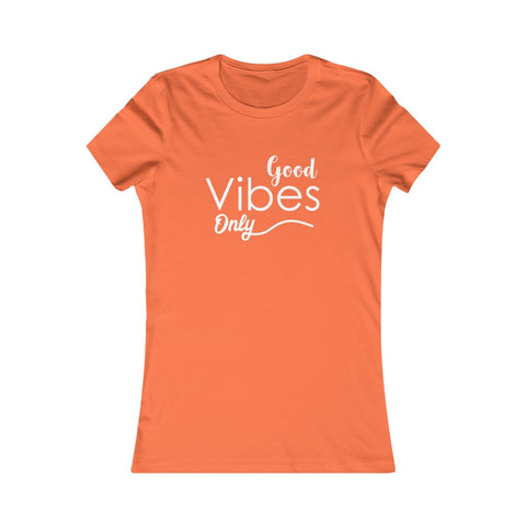 Good Vibes Only - Women's Favorite Fitted Tee - The Entrepreneur In Me Says - Small Business Gift