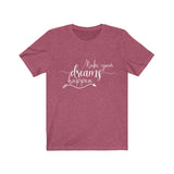 Make Your Dreams Happen - Unisex Jersey Short Sleeve Tee - The Entrepreneur In Me Says - Motivation Inspiration Gift for Small Business Owner