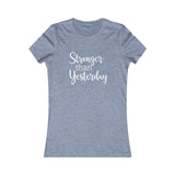 Stronger Than Yesterday - Women's Favorite Fitted Tee - The Entrepreneur In Me Says - Small Business Gift