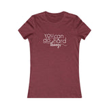 You Can Do Hard Things - Women's Favorite Fitted Tee - The Entrepreneur In Me Says - Small Business Gift