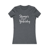 Stronger Than Yesterday - Women's Favorite Fitted Tee - The Entrepreneur In Me Says - Small Business Gift