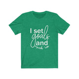 I Set Goals and Crush em  - Unisex Jersey Short Sleeve Tee - The Entrepreneur In Me Says - Motivation Inspiration Gift for Small Business Owner