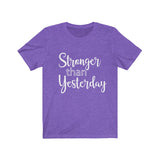 Stronger Than Yesterday  - Unisex Jersey Short Sleeve Tee - The Entrepreneur In Me Says - Motivation Inspiration Gift for Small Business Owner