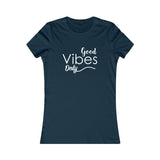 Good Vibes Only - Women's Favorite Fitted Tee - The Entrepreneur In Me Says - Small Business Gift