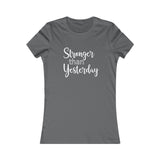 Stronger Than Yesterday - Women's Favorite Fitted Tee - The Entrepreneur In Me Says - Small Business Gift