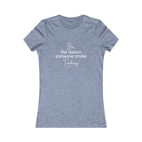 Be the Reason Someone Smiles Today - Women's Favorite Fitted Tee - The Entrepreneur In Me Says - Small Business Gift