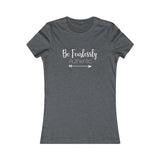 Be Fearlessly Authentic - Women's Favorite Fitted Tee - The Entrepreneur In Me Says - Small Business Gift