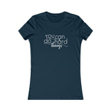 You Can Do Hard Things - Women's Favorite Fitted Tee - The Entrepreneur In Me Says - Small Business Gift