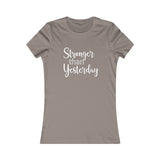 Stronger Than Yesterday - Women's Favorite Fitted Tee - The Entrepreneur In Me Says - Small Business Gift