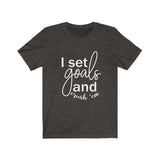 I Set Goals and Crush em  - Unisex Jersey Short Sleeve Tee - The Entrepreneur In Me Says - Motivation Inspiration Gift for Small Business Owner