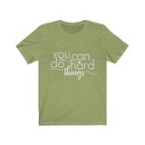 You Can Do Hard Things - Unisex Jersey Short Sleeve Tee - The Entrepreneur In Me Says - Motivation Inspiration Gift for Small Business Owner