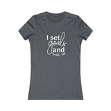 I Set Goals and Crush Em - Women's Favorite Fitted Tee - The Entrepreneur In Me Says - Small Business Gift