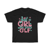 Just A Girl Who Loves Golf - Unisex Heavy Cotton Tee - Gift Idea for Golf Instructor Golf Course Club House Small Business Entrepreneur