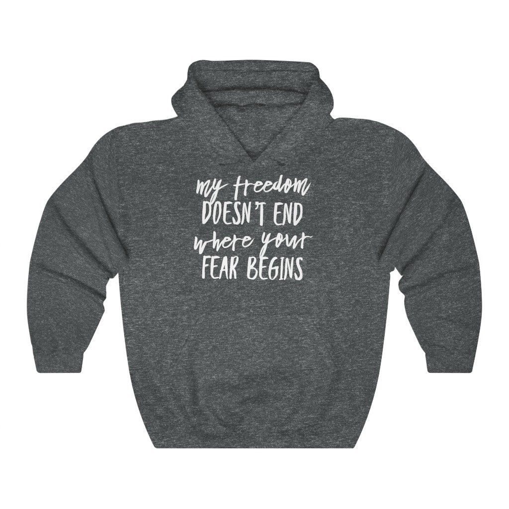 My Freedom Doesn't End Where Your Fear Begins - Unisex Heavy Blend™ Hooded Sweatshirt