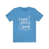 I Set Goals and Crush em  - Unisex Jersey Short Sleeve Tee - The Entrepreneur In Me Says - Motivation Inspiration Gift for Small Business Owner