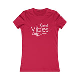 Good Vibes Only - Women's Favorite Fitted Tee - The Entrepreneur In Me Says - Small Business Gift