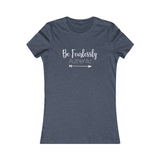 Be Fearlessly Authentic - Women's Favorite Fitted Tee - The Entrepreneur In Me Says - Small Business Gift