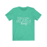 You Can Do Hard Things - Unisex Jersey Short Sleeve Tee - The Entrepreneur In Me Says - Motivation Inspiration Gift for Small Business Owner